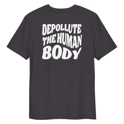 Depollute The Human Body - 100% Organic Cotton Shirt