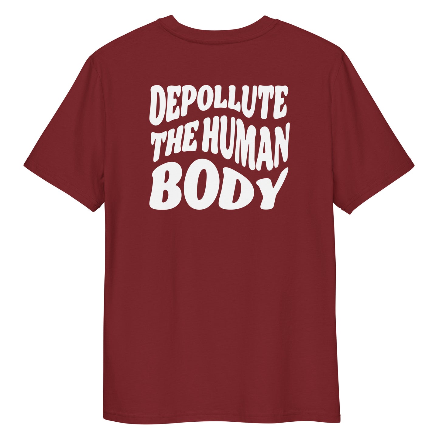 Depollute The Human Body - 100% Organic Cotton Shirt