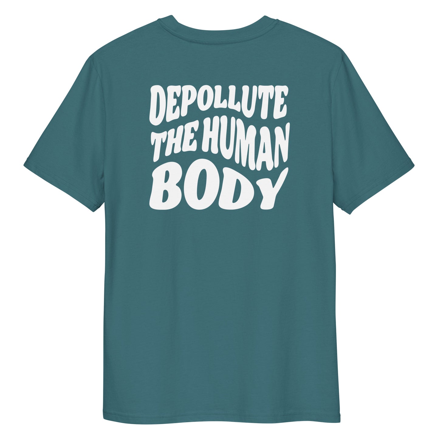 Depollute The Human Body - 100% Organic Cotton Shirt